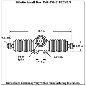 C42-339-516R0V8.5 12:1 Ratio, Stiletto Gen5 Small Box Dragster Rack and Pinion 5 16 Inch Rod End Zero Degree: Bolt Vertical 8-1 2 Inch
