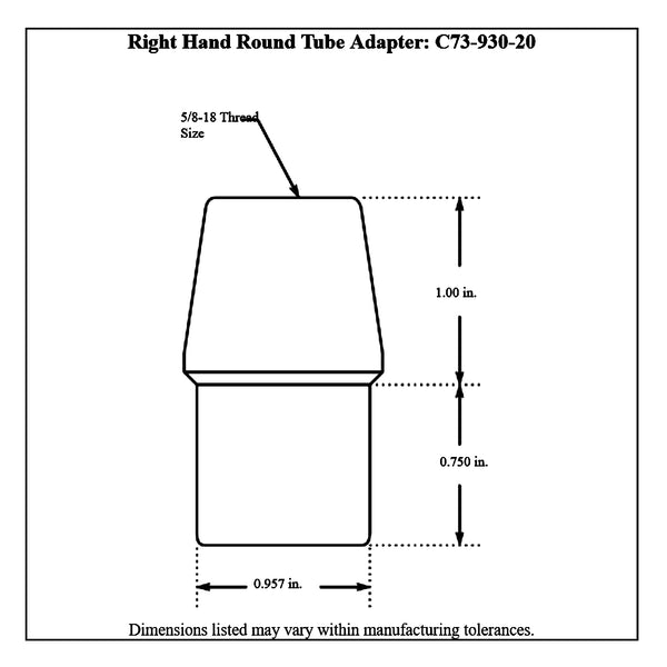 C73-930-20Diagram 1-1/8” OD X .083” Tube Size, Chromoly Steel 4130N Round Tube Adapter 5 8-18 Right Hand Bag of 20