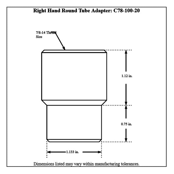 C78-100-20Diagram 1-3/8” OD X .120” Tube Size, Chromoly Steel 4130N Round Tube Adapter 7 8-14 Right Hand Bag of 20