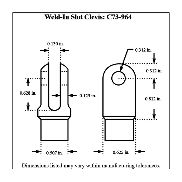 c73-964-2diagram Chromoly Weld In Slot Clevis, 4130N 5 8 in. x 0.058 Tubing: 1 8 in. Slot: 5 16 in. Hole Each