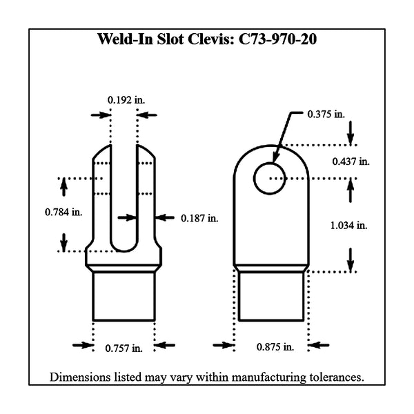 c73-970-20diagram Chromoly Weld In Slot Clevis, 4130N 7 8 in. x 0.058 Tubing: 3 16 in. Slot: 3 8 in. Hole Bag of 20