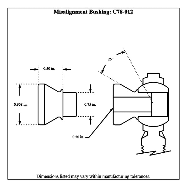 c78-012-2diagram_df89bb14-dccb-454c-86fe-fe14abb5a37e Stainless Steel High Misalignment Bushings 1 2 Inch Inside Diameter: 3 4 Inch Outside Diameter: 1 2 Inch Height: 25 Degree Misalignment Bag of 20