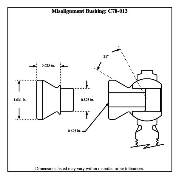 c78-013-2diagram_438a879b-dd45-41cc-bf34-ff88a7af8b9b Stainless Steel High Misalignment Bushings 5 8 Inch Inside Diameter: 7 8 Inch Outside Diameter: 5 8 Inch Height: 21 Degree Misalignment Bag of 20