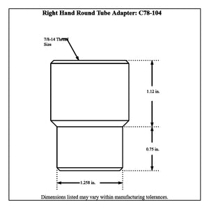 c78-104-2diagram Pro-werks 1-1/2” OD X .120” (1.26" ID) Tube Size, Chromoly Steel 4130N Round Tube Adapter 7 8-14 Right Hand Each