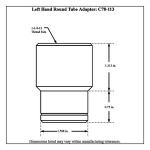 c78-113-2diagram Pro-werks 1-3/4” OD X .120” (1.51" ID) Tube Size, Chromoly Steel 4130N Round Tube Adapter 1-1 4-12 Left Hand Each